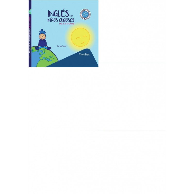 INGLES PARA NIÑOS CURIOSOS 2-3 AÑOS ANA INÉS BRIANO INGLES PARA NIÑOS CURIOSOS 2-3 AÑOS ANA INÉS BRIANO